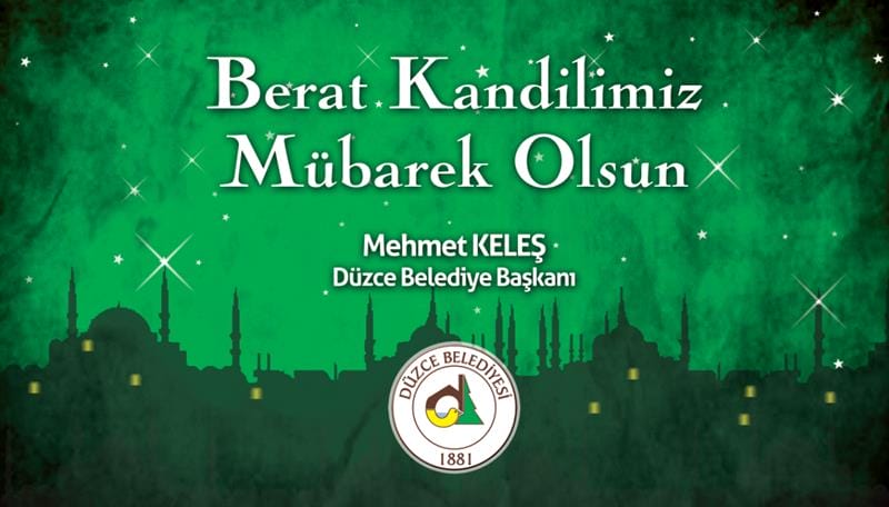 DÜZCE BELEDİYE BAŞKANI MEHMET KELEŞİN BERAT KANDİLİ MESAJI