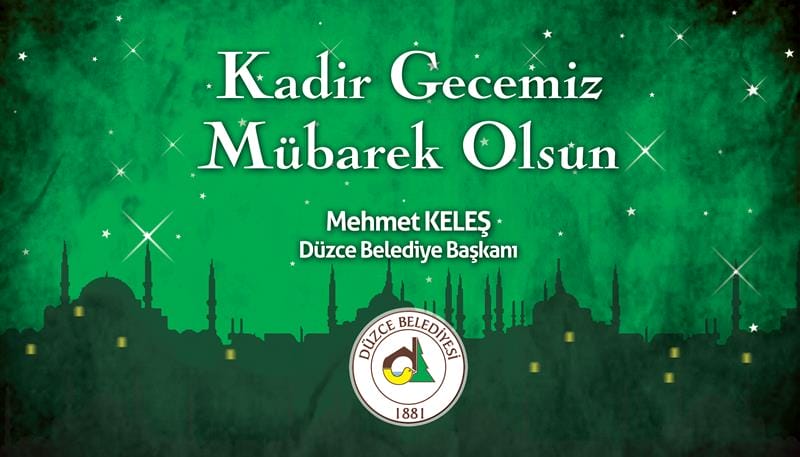 DÜZCE BELEDİYE BAŞKANI MEHMET KELEŞİN KADİR GECESİ MESAJI