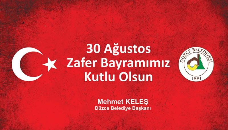 BAŞKAN KELEŞİN 30 AĞUSTOS ZAFER BAYRAMI MESAJI