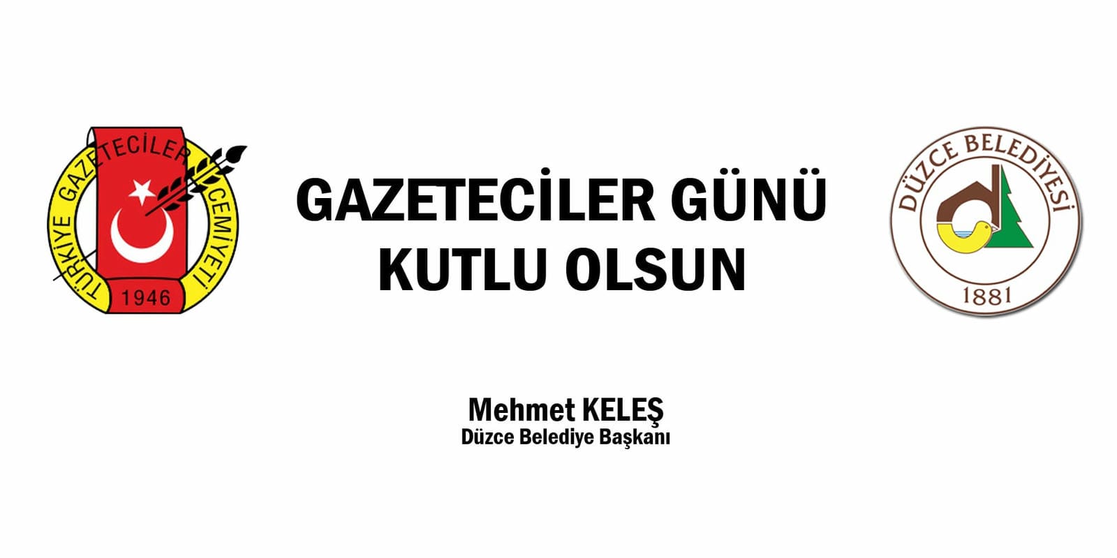 DÜZCE BELEDİYE BAŞKANI MEHMET KELEŞİN ÇALIŞAN GAZETECİLER GÜNÜ MESAJI