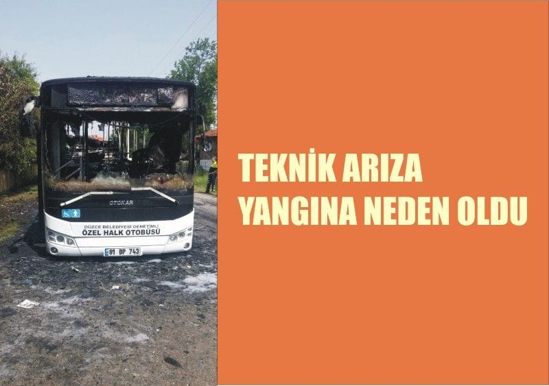 TEKNİK ARIZA YANGINA NEDEN OLDU