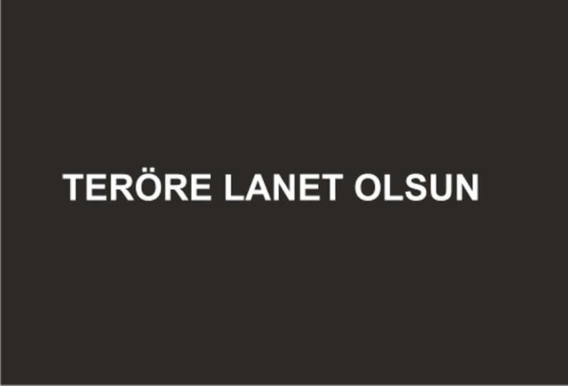 TERÖRE LANET OLSUN